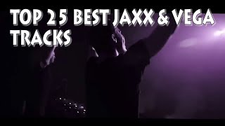 Top 25 Best Jaxx amp Vega Tracks [upl. by Bazar]