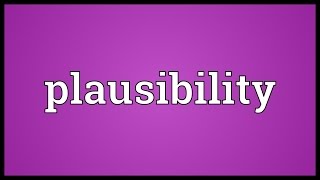 Plausibility Meaning [upl. by Alleuqahs]