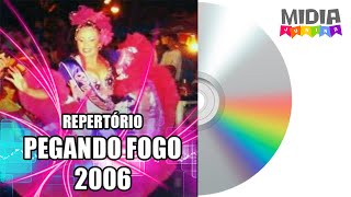 Repertório Pegando Fogo 2006 [upl. by Aicia744]