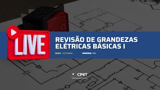 Revisão de Grandezas Elétricas Básicas I  LIVE CPET [upl. by Hpejsoj566]