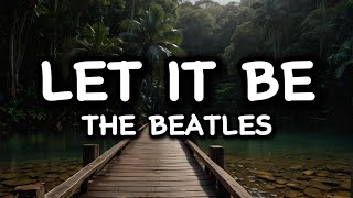 The Beatles  Let It Be  Lyrics [upl. by Enirual880]