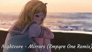 Nightcore  Mirrors Empyre One Remix [upl. by Stent235]