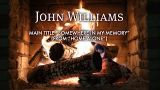 Somewhere in My Memory From quotHome Alonequot  John Williams Fireplace Video  Christmas Songs [upl. by Rania]