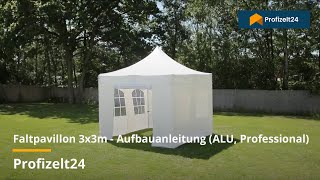 Faltpavillon 3x3m  Aufbauanleitung ALU Professional Profizelt24 [upl. by Jonis]