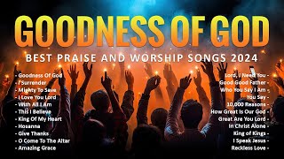 Best Praise And Worship Songs 2024 Nonstop Praise and Worship Songs Playlist  Goodness Of God 150 [upl. by Nishom]