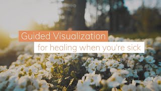 A Guided Visualization for Healing When Youre Sick  Ziva Meditation [upl. by Vine]