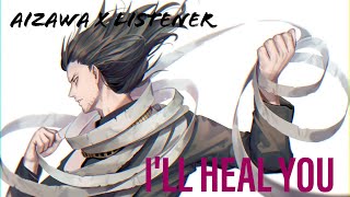 Aizawa x Listener Ill Heal You [upl. by Aerdnaz]