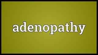 Adenopathy Meaning [upl. by Haas]