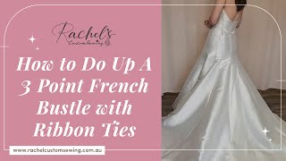 How To Do Up A Bustle 3 point French Bustle with ribbon ties [upl. by Ymassej914]