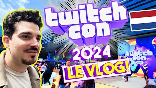 La TWITCHCON EUROPE 2024  quotVLOGquot à ROTTERDAM [upl. by Lain]