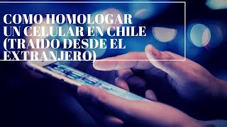 como homologar un celular en chile facil y rapido [upl. by Zubkoff]