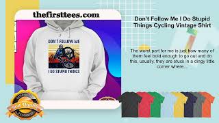 Don’t Follow Me I Do Stupid Things Cycling Vintage Shirt [upl. by Wojak]