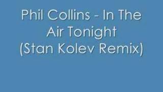 Phil Collins  In The Air Tonight Stan Kolev Remix [upl. by Torhert]