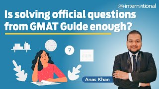 Is solving official questions from GMAT Guide enough  Anas Khan [upl. by Yrdnal]