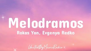 Rokas Yan Evgenya Redko  Melodramos lyrics [upl. by Eugenius]