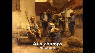 Livre audio  Aux champs  Maupassant  Nouvelle réaliste [upl. by Survance]