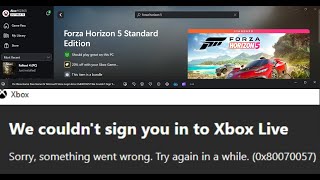 Fix Forza Horizon 54Motorsport Login Error 0x80070057 We Couldnt Sign You In To Xbox Live On PC [upl. by Jerusalem]