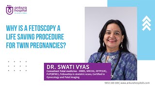 Why Is A Fetoscopy A Life Saving Procedure For Twin Pregnancies  Dr Swati Vyas [upl. by Fakieh]