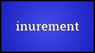 Inurement Meaning [upl. by Freddi]