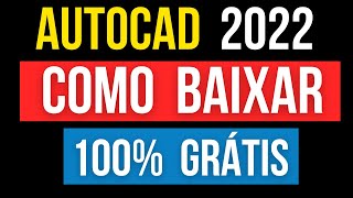 DEFINITIVO Como Baixar e Instalar AutoCad 20222021  GRÁTIS [upl. by Greenwood675]