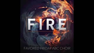 Fire  Favored Friday ABC Choir [upl. by Ilil]