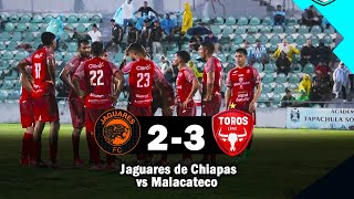 TOROS CAMPEONES EN MÉXICO Jaguares de Chiapas 2 vs Malacateco 3  Copa Internacional Tapachula 2024 [upl. by Danice]