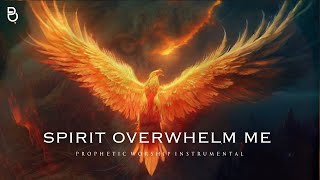 Spirit Overwhelm Me Prophetic worship Music instrumental [upl. by Anitsirhk988]