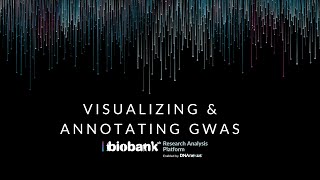 Visualizing and Annotating GWAS Results on the UK Biobank Research Analysis Platform [upl. by Landmeier]