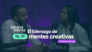 EP29  El liderazgo de mentes creativas ft Erickson Duvergé [upl. by Blondell738]