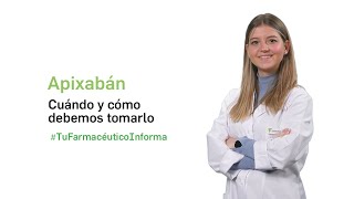 Apixabán cuándo y cómo debemos tomarlo  Tu Farmacéutico Informa [upl. by Annait]