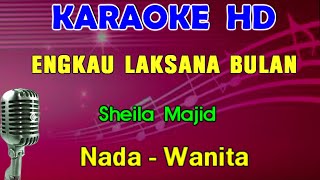 ENGKAU LAKSANA BULAN  Sheila Majid  KARAOKE Nada Wanita [upl. by Fern]