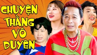 Chuyện Thằng Vô Duyên  Hài Kịch Bảo Chung Thu Trang Phi Phụng Nana Liu Hay Nhất  Cười Bể Bụng [upl. by Locin]