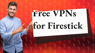 Are there any truly free VPN for Firestick [upl. by Refitsirhc]