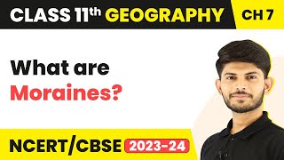 Moraines  Landforms And Their Evolution  Class 11 Geography [upl. by Atika366]