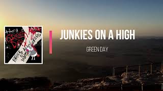 Green Day  Junkies On A High Lyrics [upl. by Dadirac]