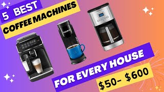 5 Best Coffee Machines for Every Home under 600 [upl. by Yaya]