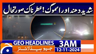 Heavy Fog and Smog Hazardous Situation  Geo News 3 AM Headlines 12 Nov 2024 [upl. by Viscardi]