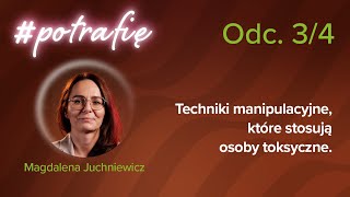 Magdalena Juchniewicz odc3 Techniki manipulacyjne które stosują osoby toksyczne [upl. by Artemus]