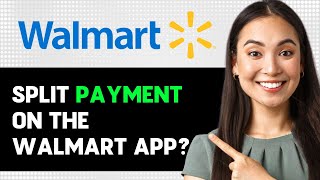 Can You Split Payment On The Walmart App 2024 Step By Step Guide [upl. by Hcurob]