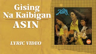 Gising Na Kaibigan  Asin Official Lyric Video [upl. by Zetes]