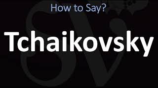 How to Pronounce Tchaikovsky CORRECTLY [upl. by Belayneh]