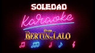 SOLEDAD KARAOKE DUETO BERTIN Y LALO [upl. by Selec]