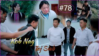 Kob Nag Toj Siab  Part 78  Hmong Best Film [upl. by Vinni]