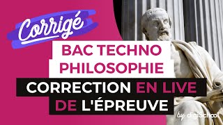 Bac 2017  Correction en LIVE de lépreuve de PHILOSOPHIE Séries Techno [upl. by Dot360]