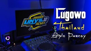 Lugowo Thailand Style x Pargoy Unyil 12 Remix 你是我唯一的执着马健涛 New 2024 [upl. by Gyasi552]