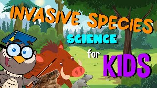 Invasive Species  Science for Kids [upl. by Knapp]