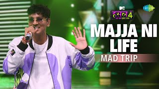 Majja Ni Life l Mad Trip  MTV Hustle 4 [upl. by Airtemak736]