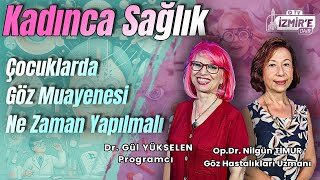 Çocuklarda Göz Muayenesi Ne Zaman Yapılır   Op Dr Nilgün TİMUR Kadınca Sağlık  Gül Yükselen [upl. by Langley449]