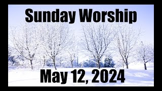 Sunday WorshipMay 12 2024 [upl. by Ailedua]