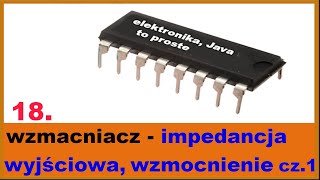 18 Wzmacniacz  impedancja wyjściowa wzmocnienie cz1 podstawy elektroniki dla początkujących [upl. by Eerrehc]